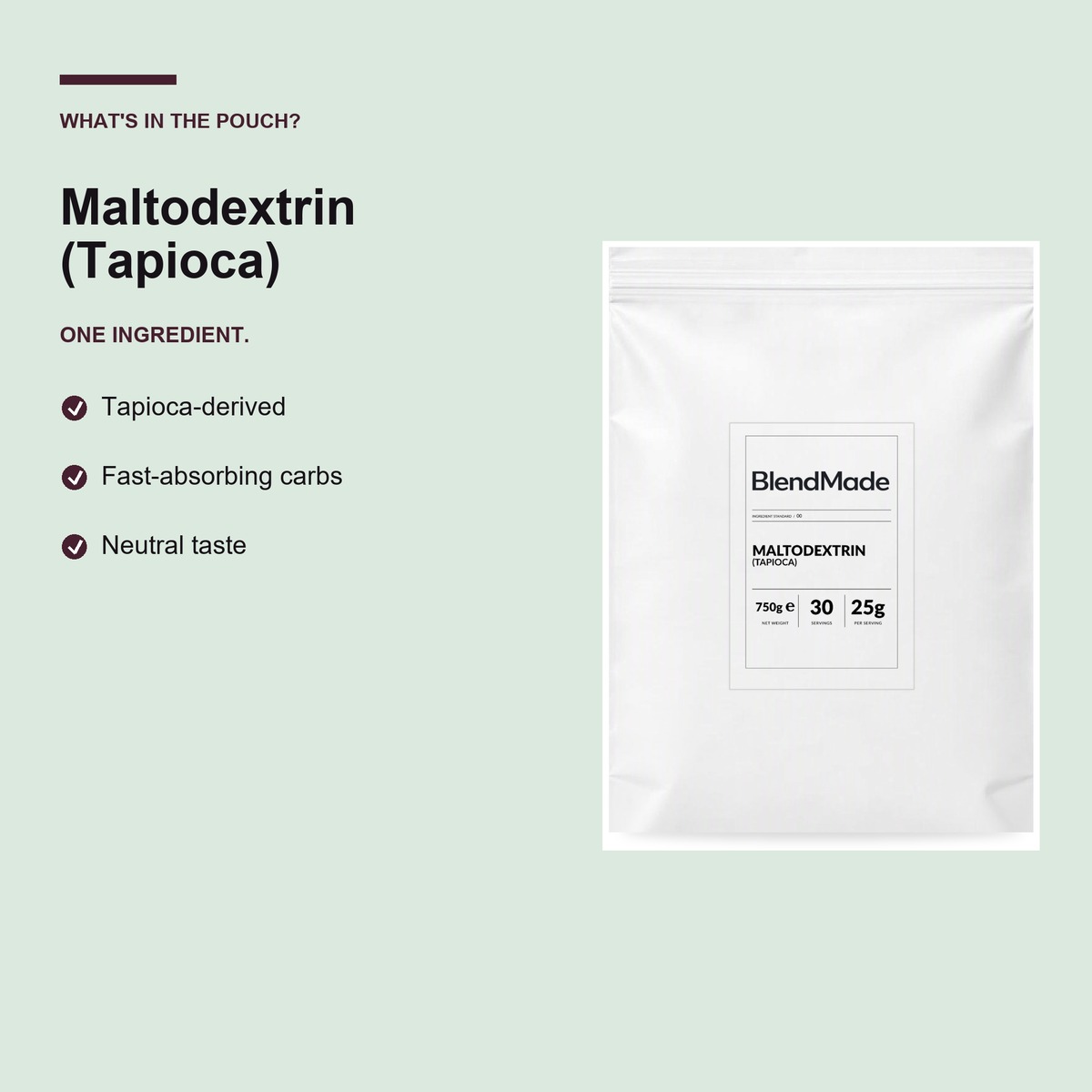 Maltodextrin (Tapioca) 750g | 03 | What's in the pouch