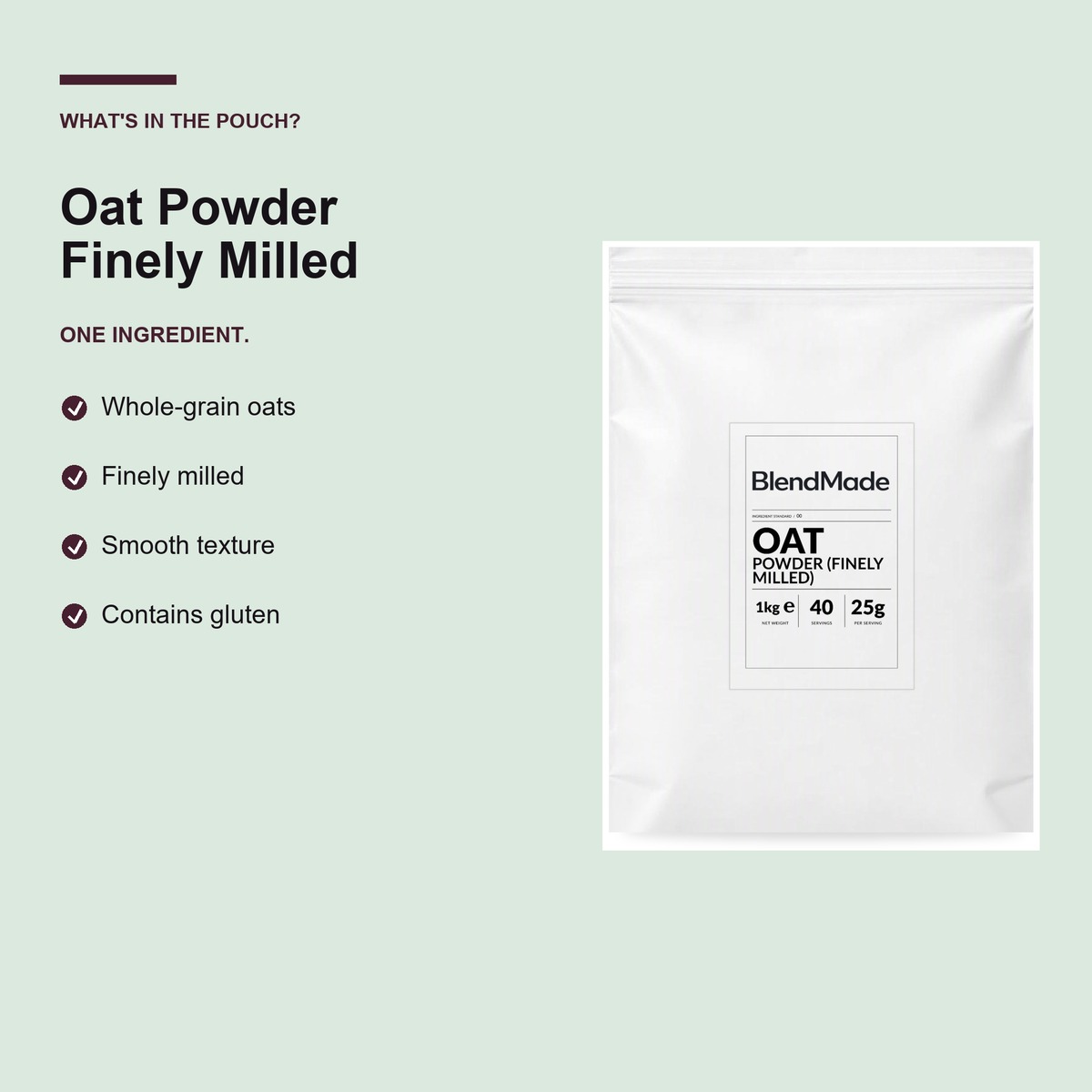 Oat Powder (Finely Milled) 1Kg | 03 | What's in the pouch